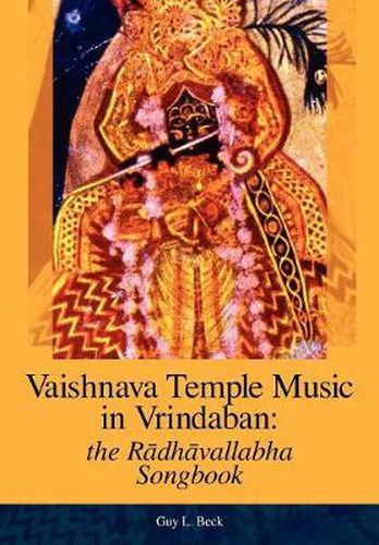 Cover image for Vaishnava Temple Music in Vrindaban: the Radhavallabha Songbook