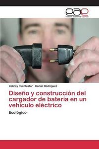 Cover image for Diseno y construccion del cargador de bateria en un vehiculo electrico