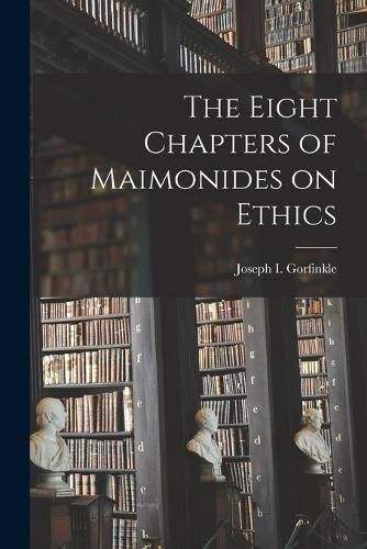 Cover image for The Eight Chapters of Maimonides on Ethics