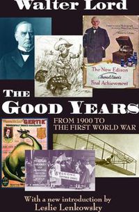 Cover image for The Good Years: From 1900 to the First World War