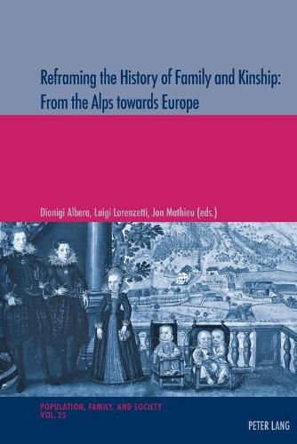 Reframing the History of Family and Kinship: From the Alps towards Europe