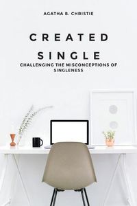 Cover image for Created Single: Challenging the Misconceptions of Singleness