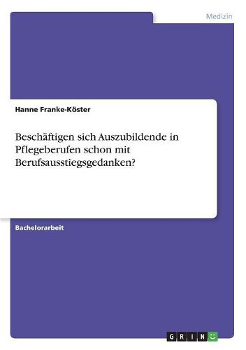 Cover image for Beschaeftigen sich Auszubildende in Pflegeberufen schon mit Berufsausstiegsgedanken?