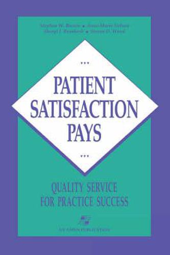 Cover image for Patient Satisfaction Pays: Quality Service for Practice Success