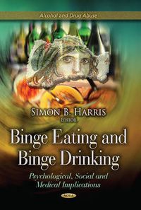 Cover image for Binge Eating & Binge Drinking: Psychological, Social & Medical Implications