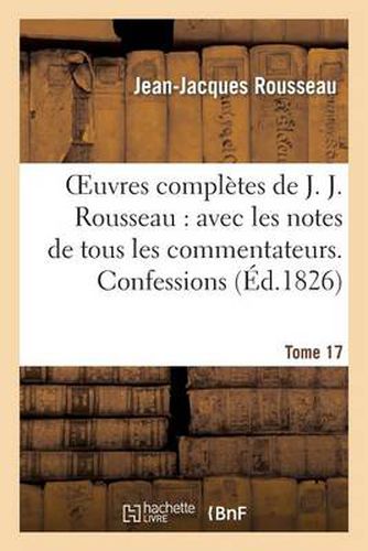 Cover image for Oeuvres Completes de J. J. Rousseau. T. 17 Confessions T3