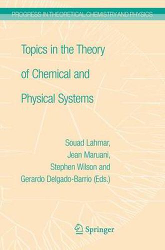 Cover image for Topics in the Theory of Chemical and Physical Systems: Proceedings of the 10th European Workshop on Quantum Systems in Chemistry and Physics held at Carthage, Tunisia, in September 2005