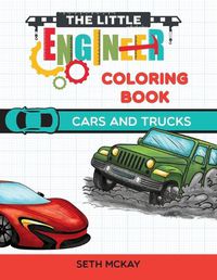 Cover image for The Little Engineer Coloring Book - Cars and Trucks: Fun and Educational Cars Coloring Book for Preschool and Elementary Children