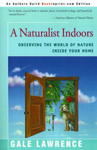 Cover image for A Naturalist Indoors: Observing the World of Nature Inside Your Home