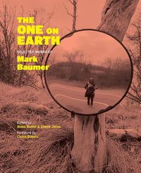 Cover image for The One on Earth: Works of Mark Baumer