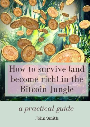 Cover image for How to survive (and become rich) in the Bitcoin Jungle