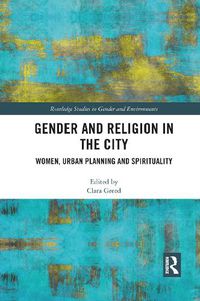 Cover image for Gender and Religion in the City: Women, Urban Planning and Spirituality