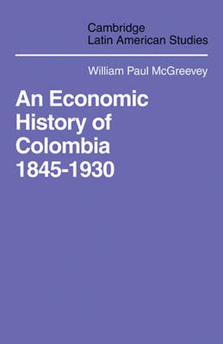 Cover image for An Economic History of Colombia 1845-1930