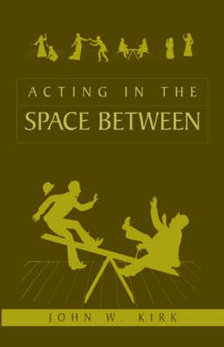 Cover image for Acting in the Space Between