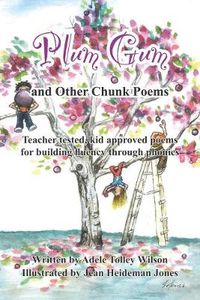 Cover image for Plum Gum and Other Chunk Poems: Teacher Tested Kid Approved Poems for Building Fluency Through Phonics