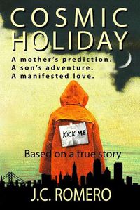 Cover image for Cosmic Holiday: A mother's prediction. A son's adventure. A manifested love.