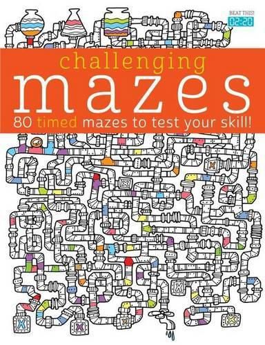 Cover image for Challenging Mazes: 80 Timed Mazes to Test Your Skill!