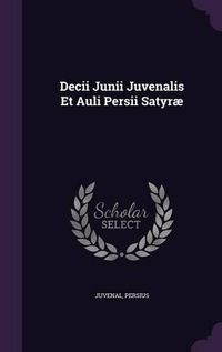 Cover image for Decii Junii Juvenalis Et Auli Persii Satyrae