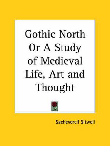 Cover image for Gothic North or a Study of Medieval Life, Art and Thought (1929)