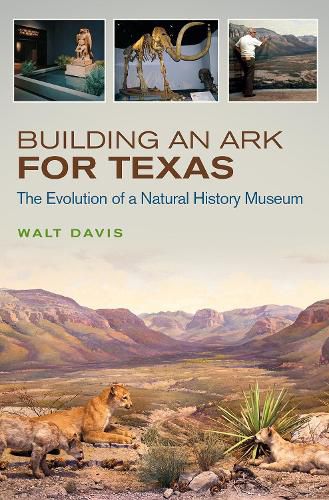 Cover image for Building an Ark for Texas: The Evolution of a Natural History Museum