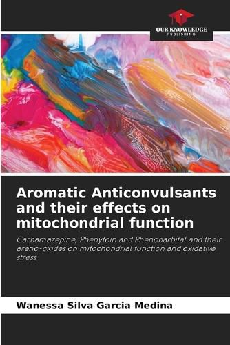Cover image for Aromatic Anticonvulsants and their effects on mitochondrial function