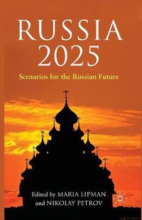 Cover image for Russia 2025: Scenarios for the Russian Future