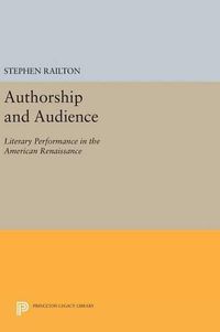 Cover image for Authorship and Audience: Literary Performance in the American Renaissance