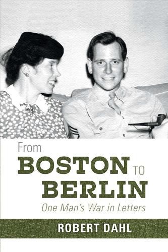 From Boston to Berlin: One Man's War in Letters