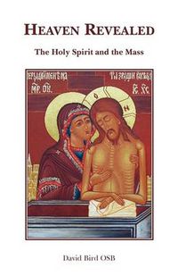 Cover image for Heaven Revealed: The Holy Spirit and the Mass