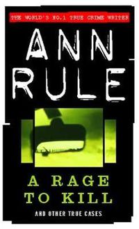 Cover image for A Rage To Kill: And Other True Cases