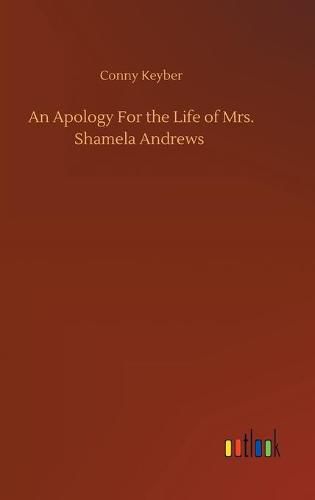 Cover image for An Apology For the Life of Mrs. Shamela Andrews