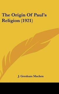 Cover image for The Origin of Paul's Religion (1921)