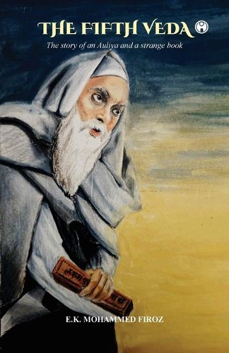 Cover image for THE FIFTH VEDA: The story of an Auliya and a strange book