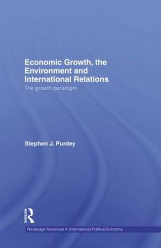 Cover image for Economic Growth, the Environment and International Relations: The Growth Paradigm