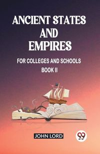 Cover image for Ancient States and Empires For Colleges And Schools Book II