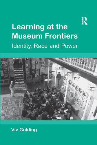 Cover image for Learning at the Museum Frontiers: Identity, Race and Power