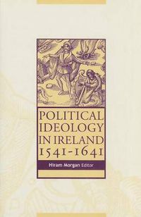 Cover image for Political Ideology in Ireland, 1541-1641