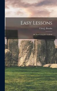 Cover image for Easy Lessons: or, Self-instruction in Irish