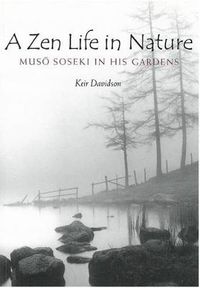 Cover image for A Zen Life in Nature: Muso Soseki in His Gardens