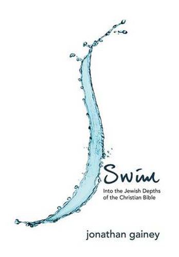 Cover image for Swim: Into the Jewish Depths of the Christian Bible