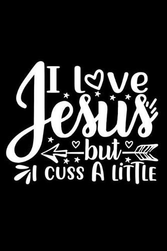 Cover image for I Love Jesus But I Cuss A Little