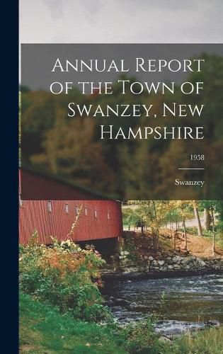 Cover image for Annual Report of the Town of Swanzey, New Hampshire; 1958