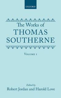 Cover image for The Works of Thomas Southerne: Volume I