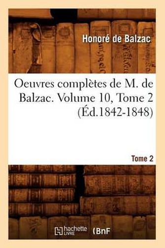 Oeuvres Completes de M. de Balzac. Volume 10, Tome 2 (Ed.1842-1848)