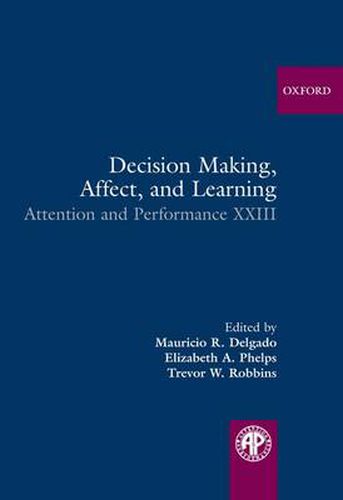 Cover image for Decision Making, Affect, and Learning: Attention and Performance XXIII