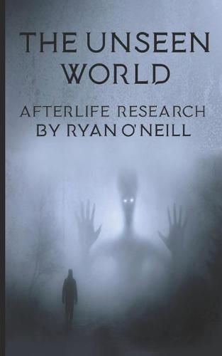 The Unseen World: Afterlife Research