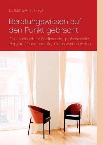 Cover image for Beratungswissen auf den Punkt gebracht: Ein Handbuch fur Studierende, professionelle Begleiter/-innen und alle, die es werden wollen