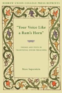 Cover image for Your Voice Like a Ram's Horn: Themes and Texts in Traditional Jewish Preaching