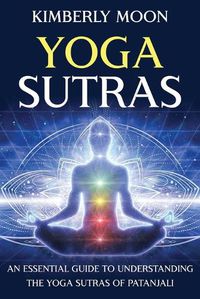 Cover image for Yoga Sutras: An Essential Guide to Understanding the Yoga Sutras of Patanjali