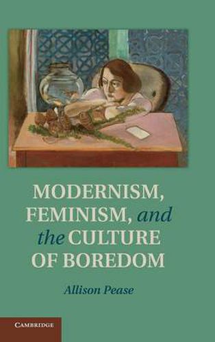 Cover image for Modernism, Feminism and the Culture of Boredom